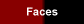 Faces